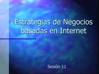 Estrategias de Negocios basadas en Internet