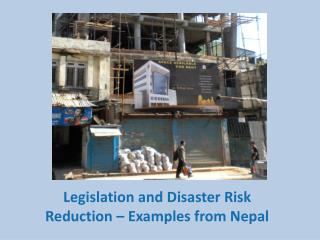 Legislation and Disaster Risk Reduction – Examples from Nepal