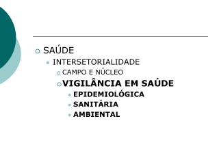 SAÚDE INTERSETORIALIDADE CAMPO E NÚCLEO VIGILÂNCIA EM SAÚDE EPIDEMIOLÓGICA SANITÁRIA AMBIENTAL