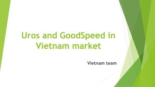 Uros and GoodSpeed in Vietnam market