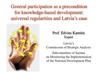 Prof. Edvins Karnitis Expert Latvia’s Commission of Strategic Analysis Subcommittee of Saeima