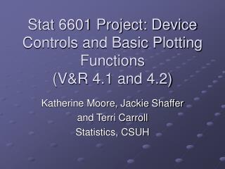 Stat 6601 Project: Device Controls and Basic Plotting Functions (V&amp;R 4.1 and 4.2)