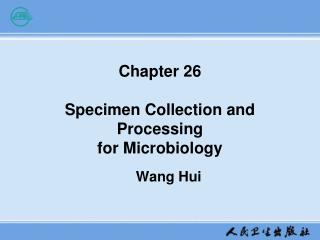 Chapter 26 Specimen Collection and Processing for Microbiology