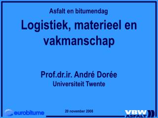 Logistiek, materieel en vakmanschap Prof.dr.ir. André Dorée Universiteit Twente