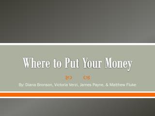 Where to Put Y our Money