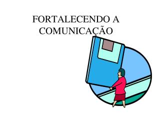 FORTALECENDO A COMUNICAÇÃO