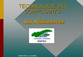 TECHNOLOGIE DES COMPOSANTS : Les Résistances