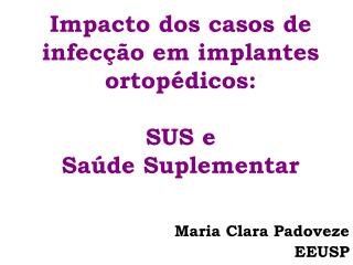 Impacto dos casos de infecção em implantes ortopédicos: SUS e Saúde Suplementar