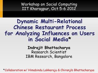 Indrajit Bhattacharya Research Scientist IBM Research, Bangalore