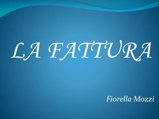 LA FATTURA Fiorella Mozzi