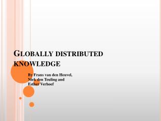Globally distributed knowledge