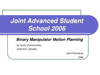 Joint Advanced Student School 2006