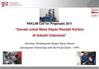 PAKLIM Call for Proposals 2011 “Inovasi untuk Masa Depan Rendah Karbon di Industri Indonesia”