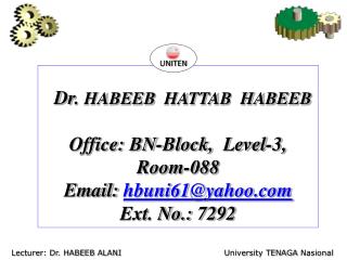 Dr. HABEEB HATTAB HABEEB Office: BN-Block, Level-3, Room-088 Email: hbuni61@yahoo