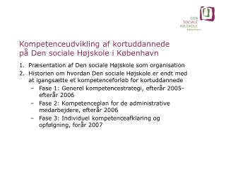 Kompetenceudvikling af kortuddannede på Den sociale Højskole i København