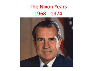 The Nixon Years 1968 - 1974