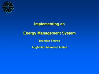 Implementing an Energy Management System Brendan Thorne Aughinish Alumina Limited