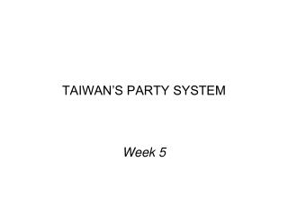 TAIWAN’S PARTY SYSTEM