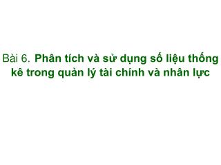 Bài 6. Phân tích và sử dụng số liệu thống kê trong quản lý tài chính và nhân lực