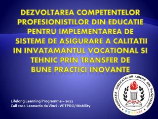 Lifelong Learning Programme – 2011 Call 2011 Leonardo da Vinci - VETPRO/ Mobility