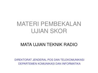 MATERI PEMBEKALAN UJIAN SKOR