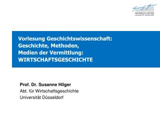 Prof. Dr. Susanne Hilger Abt. für Wirtschaftsgeschichte Universität Düsseldorf