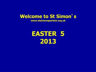 Welcome to St Simon ’ s stsimonspartick.uk EASTER 5 2013