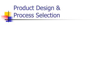 Product Design &amp;			 Process Selection