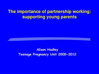 Alison Hadley Teenage Pregnancy Unit 2000-2012