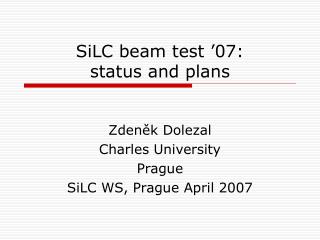 SiLC beam test ’07: status and plans