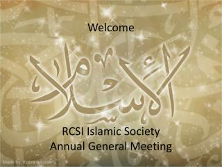 Welcome RCSI Islamic Society Annual General Meeting