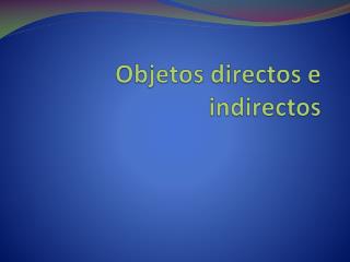 Objetos directos e indirectos