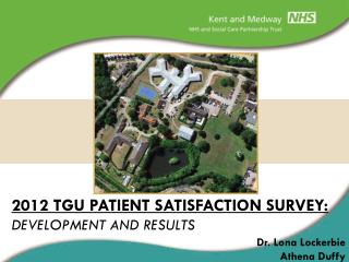 2012 TGU PATIENT SATISFACTION SURVEY: DEVELOPMENT AND RESULTS