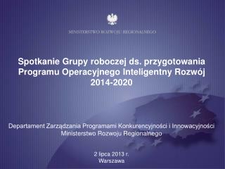 Spotkanie Grupy roboczej ds. przygotowania Programu Operacyjnego Inteligentny Rozwój 2014-2020