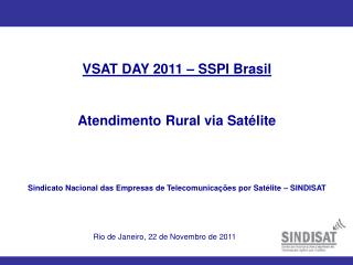 VSAT DAY 2011 – SSPI Brasil Atendimento Rural via Satélite