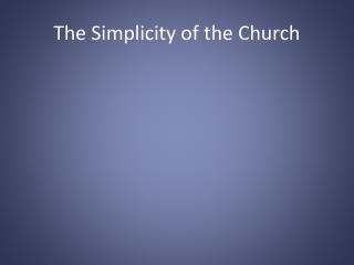 The Simplicity of the Church