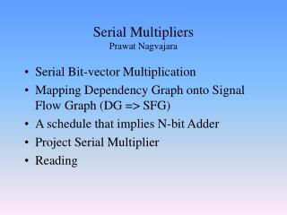 Serial Multipliers Prawat Nagvajara