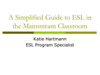 A Simplified Guide to ESL in the Mainstream Classroom