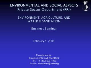 ENVIRONMENTAL AND SOCIAL ASPECTS Private Sector Department (PRI) ENVIRONMENT, AGRICULTURE, AND