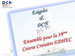 Esigelec &amp; DCN Ensemble pour la 39 ème Course Croisière EDHEC