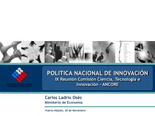 POLITICA NACIONAL DE INNOVACIÓN IX Reunión Comisión Ciencia, Tecnología e Innovación - ANCORE