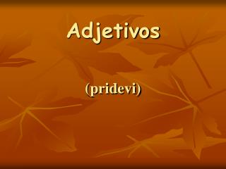 Adjetivos (pridevi)