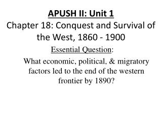 APUSH II: Unit 1 Chapter 18: Conquest and Survival of the West, 1860 - 1900