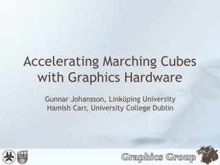 Accelerating Marching Cubes with Graphics Hardware