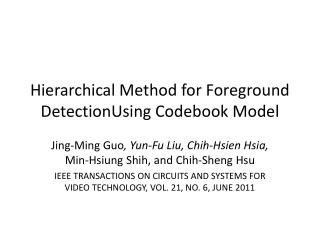 Hierarchical Method for Foreground DetectionUsing Codebook Model