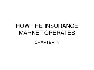 HOW THE INSURANCE MARKET OPERATES