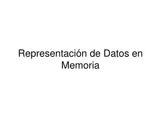 Representación de Datos en Memoria