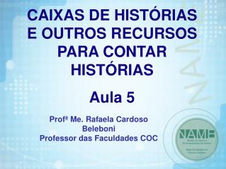 Profª Me. Rafaela Cardoso Beleboni Professor das Faculdades COC