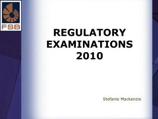 REGULATORY EXAMINATIONS 2010