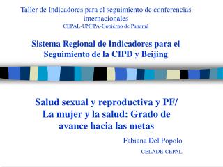 Salud sexual y reproductiva y PF/ La mujer y la salud: Grado de avance hacia las metas